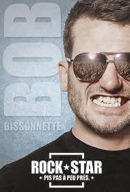 Watch Free Bob Bissonnette Rockstar Pis pas a peu pres (2019)