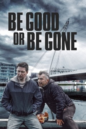 Watch Free Be Good or Be Gone (2020)