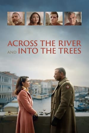 Watch Free Across the River and Into the Trees (2022)