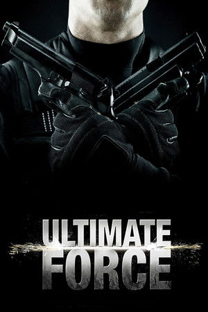 Watch Free Ultimate Force (2005)