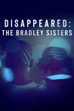 Watch Free Disappeared The Bradley Sisters (2023)