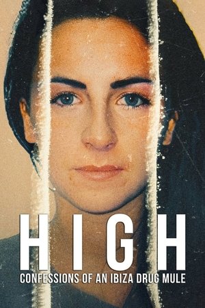Watch Free High Confessions of an Ibiza Drug Mule (2021)