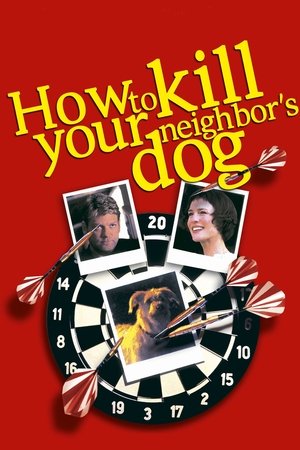 Watch Free How to Kill Your Neighbors Dog (2000)