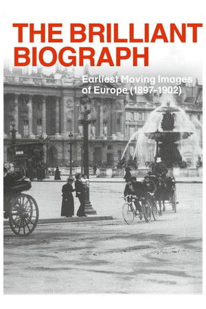 Watch Free The Brilliant Biograph Earliest Moving Images of Europe 1897 1902 (2020)