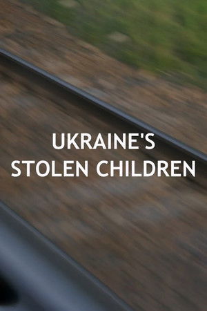 Watch Free Ukraines Stolen Children (2023)