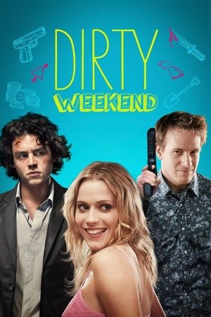 Watch Free Dirty Weekend (2013)