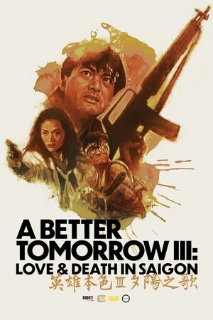 Watch Free A Better Tomorrow III: Love and Death in Saigon (1989)