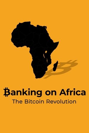 Watch Free Banking on Africa: The Bitcoin Revolution (2020)