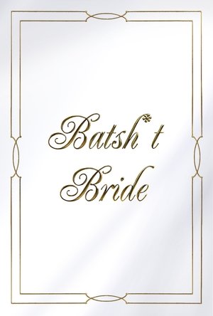 Watch Free Batsh*t Bride (2019)