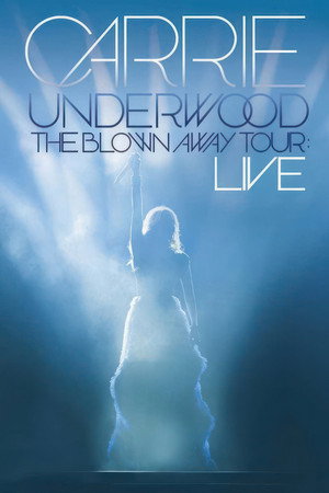 Watch Free Carrie Underwood The Blown Away Tour Live (2013)