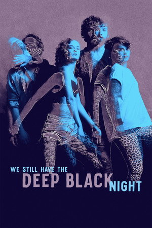 Watch Free We Still Have the Deep Black Night (2019)