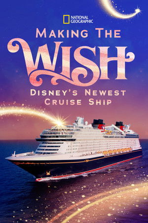 Watch Free Making the Wish Disneys Newest Cruise Ship (2022)