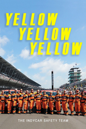 Watch Free Yellow Yellow Yellow: The Indycar Safety Team (2017)