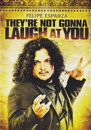 Watch Free Felipe Esparza: Theyre Not Gonna Laugh At You (2012)