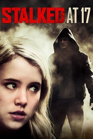 Watch Free Stalked at 17 (2012)