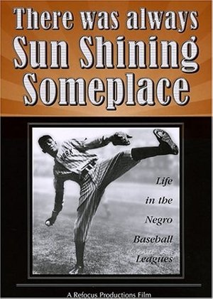 Watch Free There Was Always Sun Shining Someplace Life in the Negro Baseball Leagues (1981)
