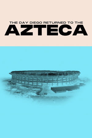 Watch Free The Day Diego Returned to the Azteca (2026)