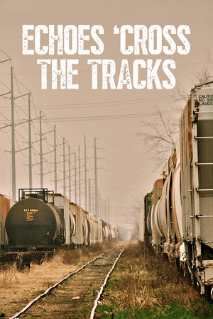 Watch Free Echoes Cross the Tracks (2012)
