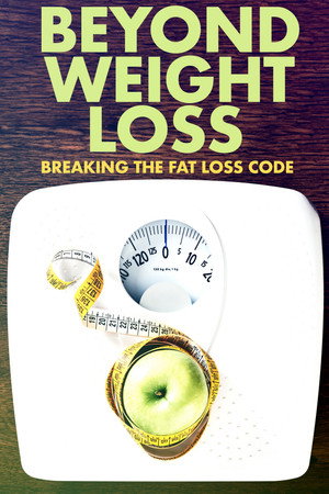 Watch Free Beyond Weight Loss Breaking the Fat Loss Code (2020)