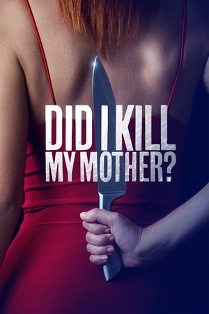 Watch Free Did I Kill My Mother? (2018)
