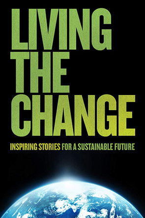Watch Free Living the Change: Inspiring Stories for a Sustainable Future (2018)