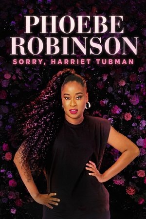 Watch Free Phoebe Robinson Sorry Harriet Tubman (2021)