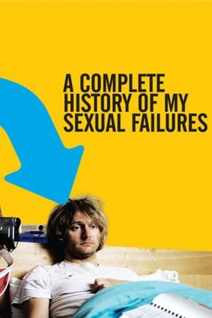 Watch Free A Complete History of My Sexual Failures (2008)