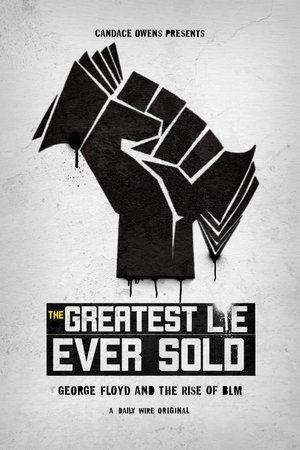 Watch Free The Greatest Lie Ever Sold George Floyd and the Rise of BLM (2022)