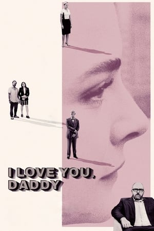 Watch Free I Love You, Daddy (2017)