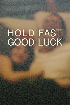 Watch Free Hold Fast, Good Luck (2017)