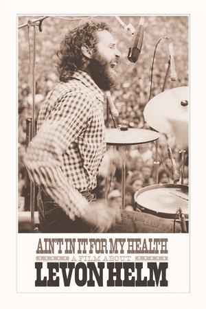 Watch Free Aint in It for My Health A Film About Levon Helm (2010)