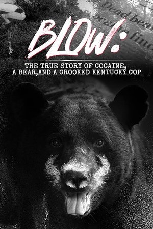 Watch Free Blow The True Story of Cocaine, a Bear, and a Crooked Kentucky Cop (2023)