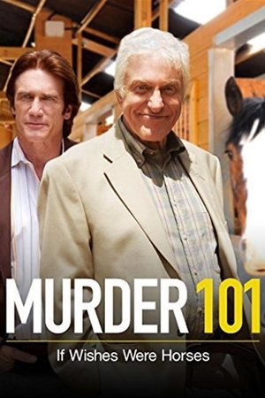 Watch Free Murder 101 If Wishes Were Horses (2007)