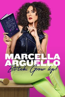 Watch Free Marcella Arguello Bitch, Grow Up (2023)