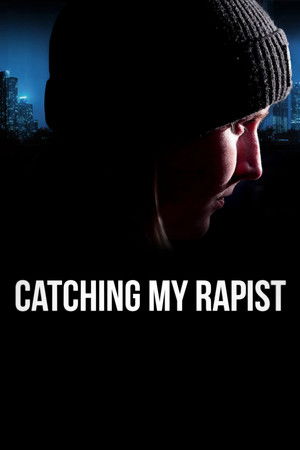 Watch Free Catching My Rapist (2023)