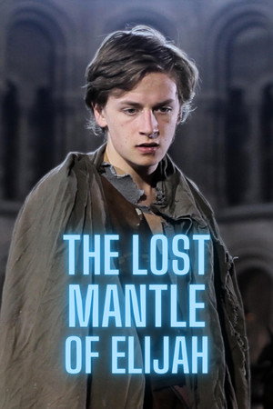 Watch Free The Lost Mantle of Elijah (2013)