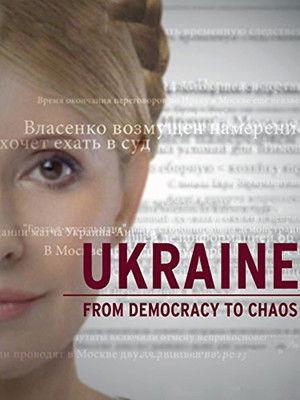 Watch Free Ukraine: From Democracy to Chaos (2012)