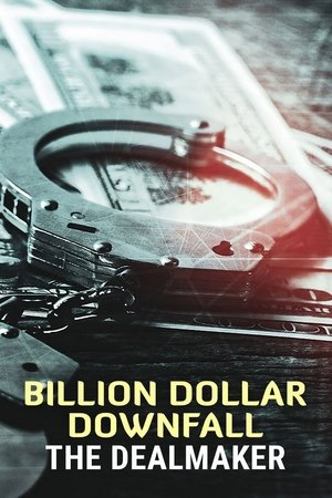 Watch Free Billion Dollar Downfall The Dealmaker (2023)