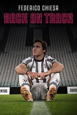 Watch Free Federico Chiesa Back on Track (2023)