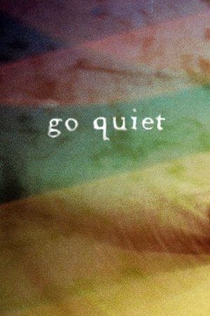Watch Free Go Quiet (2010)