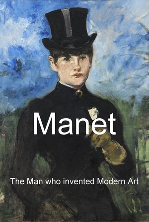 Watch Free Manet: The Man Who Invented Modern Art (2009)