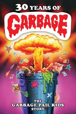 Watch Free 30 Years of Garbage: The Garbage Pail Kids Story (2017)