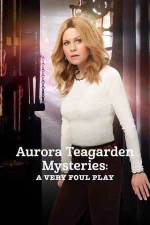 Watch Free Aurora Teagarden Mysteries A Very Foul Play (2019)