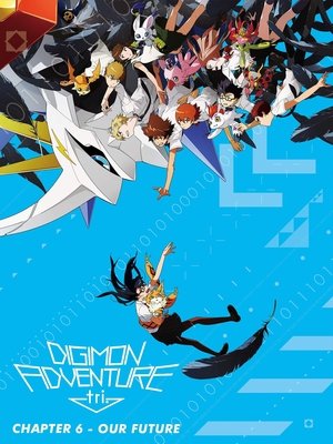 Watch Free Digimon Adventure Tri. 6: Future (2018)