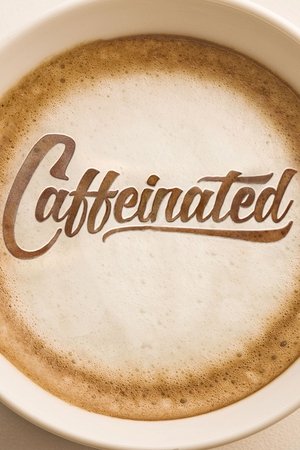 Watch Free Caffeinated (2015)