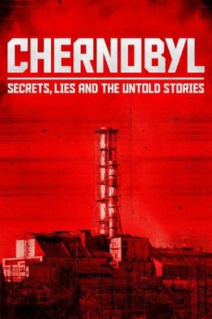 Watch Free Chernobyl Secrets, Lies, and the Untold Stories (2022–)