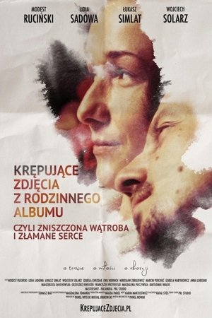 Watch Free Krepujace zdjecia z rodzinnego albumu, czyli zniszczona watroba i zlamane serce (2018)