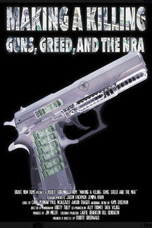 Watch Free Making a Killing: Guns, Greed, and the NRA (2016)