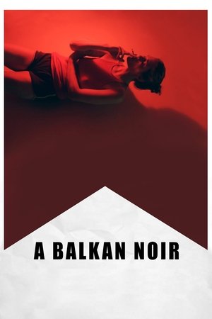 Watch Free A Balkan Noir (2017)