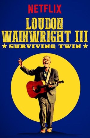 Watch Free Loudon Wainwright III: Surviving Twin (2018)